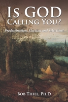 Is God Calling You?: Predestination, Election, and Selection? 1641060271 Book Cover