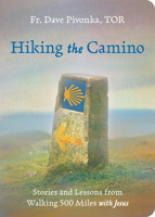 Hiking the Camino: Stories and Lessons from Walking 500 Miles with Jesus 1646805070 Book Cover