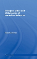 Intelligent Cities and Globalisation of Innovation Networks (Regions and Cities) 0415455928 Book Cover