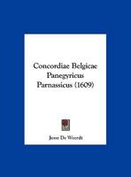 Concordiae Belgicae Panegyricus Parnassicus (1609) 1120180821 Book Cover