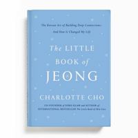 The Little Book of Jeong : The Korean Art of Building Deep Connections - and How It Changed My Life 1735566799 Book Cover