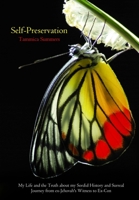 Self-Preservation: My Life and The Truth Behind my Sordid History and Surreal Journey from ex-Jehovah's Witness to Ex-con 0578608677 Book Cover
