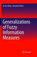 Generalizations of Fuzzy Information Measures 3319459279 Book Cover