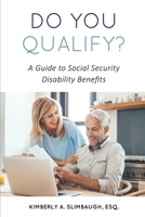 Do You Qualify? A Guide to Social Security Disability Benefits B08Y4FJ9QB Book Cover