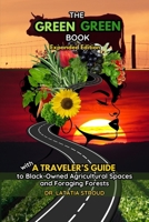 The Green Green Book: Expanded Edition with a Traveler’s Guide to Black-Owned Agricultural Spaces and Foraging Forests B0FP1NC63V Book Cover