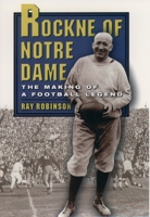 Rockne of Notre Dame: The Making of a Football Legend 0195105494 Book Cover