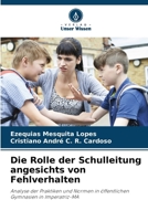 Die Rolle der Schulleitung angesichts von Fehlverhalten: Analyse der Praktiken und Normen in öffentlichen Gymnasien in Imperatriz-MA (German Edition) 6208748321 Book Cover