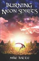 Burning Neon Spirits 1090111533 Book Cover