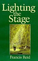 Lighting the Stage: A Lighting Designer's Experiences 0240513754 Book Cover
