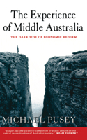 The Experience of Middle Australia: The Dark Side of Economic Reform 0521651212 Book Cover