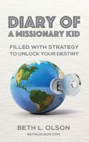 Diary of a Missionary Kid: Filled with Strategy to Unlock Your Destiny 1523745614 Book Cover