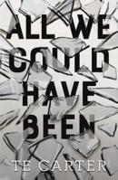 All We Could Have Been 1250172969 Book Cover
