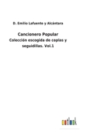 Cancionero Popular: Colección escogida de coplas y seguidillas. Vol.1 114522198X Book Cover