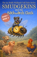 Smudgekins and the Backwards Clock: The Izy Staffy Wolfpack Tall Tales Series - Book 4 (The Izy Staffy Wolfpack Tall Tales - Series One) B0FHPQF2JV Book Cover