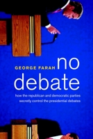 No Debate: How the Republican and Democratic Parties Secretly Control the Presidential Debates 1583226303 Book Cover