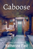 Caboose : A Casey Cavendish Mystery 1685129684 Book Cover