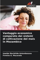 Vantaggio economico comparato dei sistemi di coltivazione del mais in Mozambico (Italian Edition) 6208522153 Book Cover