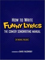 How to Write Funny Lyrics: The Comedy Songwriting Manual 0974742724 Book Cover