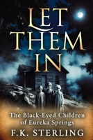 LET THEM IN: The Black-Eyed Children of Eureka Springs B0HBSRMLYS Book Cover