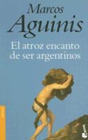 El atroz encanto de ser argentino 950490775X Book Cover