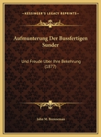 Aufmunterung Der Bussfertigen Sunder: Und Freude Uber Ihre Bekehrung 1160306710 Book Cover