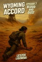 Wyoming Accord: Episode 7: Blood And Dust B0F7FTY5YC Book Cover
