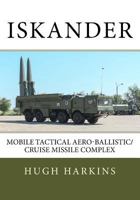 Iskander: Mobile Tactical Aero-Ballistic/Cruise Missile Complex 1545053448 Book Cover