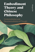 Embodiment Theory and Chinese Philosophy: Contextualization and Decontextualization of Thought 135042417X Book Cover