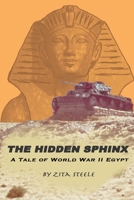 The Hidden Sphinx: A Tale of World War II Egypt 1941184294 Book Cover