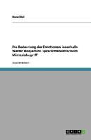 Die Bedeutung der Emotionen innerhalb Walter Benjamins sprachtheoretischem Mimesisbegriff 3640564766 Book Cover