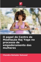 O papel do Centro de Meditação Raj Yoga no processo de empoderamento das mulheres (Portuguese Edition) 6207934938 Book Cover