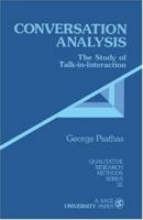 Conversation Analysis: The Study of Talk-in-Interaction (Qualitative Research Methods) 0803957475 Book Cover
