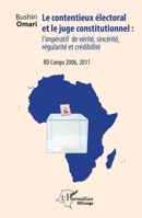 Le contentieux électoral et le juge institutionnel : l'impératif de vérité, sincérité, régularité et crédibilité: RD Congo 2006, 2011 (Harmattan Rdc) (French Edition) 2343171416 Book Cover