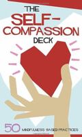 The Self-Compassion Deck: 50 Mindfulness-Based Practices 1683730380 Book Cover