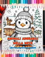 Animali adorabili nella neve - Libro da colorare per bambini - Scene creative di animali che si godono l'inverno: Disegni invernali che stimolano la c B0CPHS2TSK Book Cover