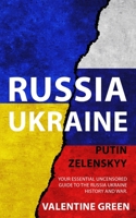 Russia Ukraine, Putin Zelenskyy: Your Essential Uncensored Guide to the Russia Ukraine history and war. 1800688652 Book Cover