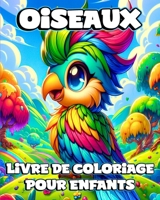 Livre de Coloriage d'Oiseaux pour Enfants: Illustrations Uniques et Faciles dans la Nature à Colorier pour les Amoureux B0CR5PLD31 Book Cover