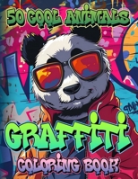 Graffiti Coloring Book for Teens & Adults: Animal Street Art Coloring Pages with 50 Cool Designs B0CWPGYH3J Book Cover
