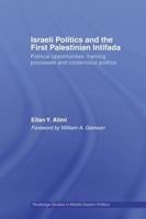 Israeli Politics and the First Palestinian Intifada (Routledge Studies in Middle Eastern Politics) 0415385601 Book Cover