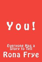 Y o u !: Everyone Has a Story to Tell 1466279249 Book Cover