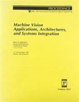 Machine Vision Applications, Architectures, and Systems Integration (Proceedings of Spie) 0819410241 Book Cover