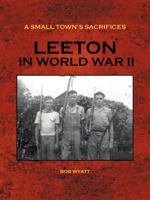 A Small Town's Sacrifices: Leeton in World War II 1468530658 Book Cover