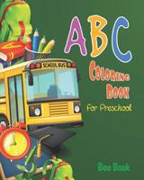 ABC Coloring Book for Preschoolers: Toddler and Kids. Fun Coloring Books for Toddlers & Kids Ages 2-5 - Activity Book Teaches Abc, Letters & Words for Kindergarten & Preschool 1093620412 Book Cover
