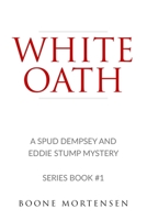 White Oath: Spud Dempsey & Eddie Stump Mystery B08VCWPSPT Book Cover