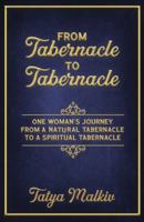 From Tabernacle to Tabernacle: One Woman's Journey from a Natural Tabernacle to a Spiritual Tabernacle B0FP5TSTGK Book Cover