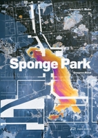 Sponge Park: Nature-based Infrastructure for Cleaner Urban Environments 3038602493 Book Cover
