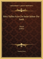 Silex Tailles Scies De Saint-Julien-Du-Sault: Yonne (1881) 1160253560 Book Cover