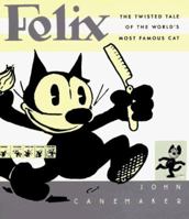 Felix: The Twisted Tale of the World's Most Famous Cat 0306807319 Book Cover