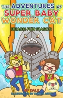 The Adventures of Super Baby: Beach Fun Fiasco (Dyslexic-Smart) B08F6X4J24 Book Cover