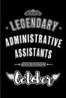 Legendary Administrative Assistants are born in October: Blank Line Journal, Notebook or Diary is Perfect for the October Borns. Makes an Awesome Birthday Gift and an Alternative to B-day Present or a 1695825268 Book Cover